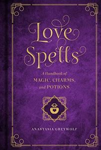 Love Spells: A Handbook of Magic, Charms, and Potions (Mystical Handbook)