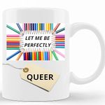 Personalized Let Me Be Perfectly Queer Mug, Funny Lgbt Gift, Lgbt Coffee Mug, Lgbt Tea Cup, Gay Mug, A Cup Lesbians, Gay Pride Ceramic Coffee Mug 11Oz 15Oz, Funny Gift For Friends, Tea Cup