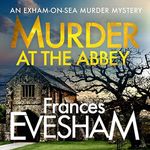 Murder at the Abbey: The Exham-on-Sea Murder Mysteries, Book 8