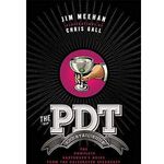 The PDT Cocktail Book: The Complete Bartender's Guide from the Celebrated Speakeasy