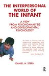 The Interpersonal World of the Infant: A View from Psychoanalysis and Developmental Psychology