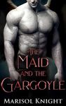 The Maid and The Gargoyle: A Monste