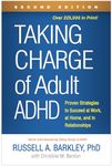 Taking Charge of Adult ADHD, Second Edition: Proven Strategies to Succeed at Work, at Home, and in Relationships