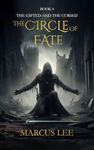 The Circle of Fate (An Epic Fantasy Adventure) (The Gifted & The Cursed Book 4)