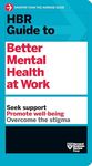 HBR Guide to Better Mental Health at Work (HBR Guide Series)