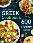 Greek Cookbook: 600 Simple & Delectable Recipes For Exquisite Greek Cuisine (A Cookbook from Greece)