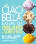 The Ciao Bella Book of Gelato & Sor