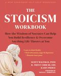 The Stoicism Workbook: How the Wisdom of Socrates Can Help You Build Resilience and Overcome Anything Life Throws at You