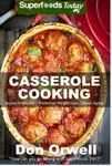 Casserole Cooking: 60 + Casserole M