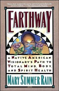 Earthway: A Native American Visionary's Path to Total Mind, Body, and Spirit Health (Religion and Spirituality)