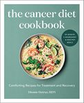 The Cancer Diet Cookbook: Comforting Recipes for Treatment and Recovery