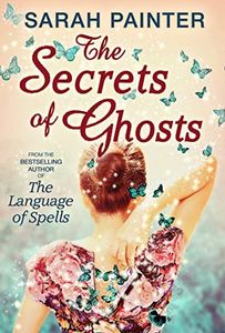 The Secrets Of Ghosts: Don’t miss this paranormal fantasy witchy novel in 2024 (The Language of Spells, Book 2)