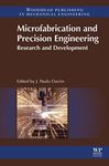 Microfabrication and Precision Engineering: Research and Development (Woodhead Publishing Reviews: Mechanical Engineering Series)