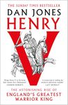 Henry V: The Astonishing Rise of England's Greatest Warrior King