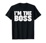 I'm the Boss T-Shirt