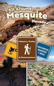 All Around Mesquite, Nevada: History, Trails, & Destinations