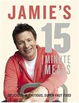 Jamie's 15 Minute Meals Delicious, Nutritious, Super-Fast Food - By Jamie Oliver