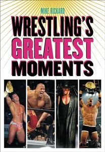 Wrestling's Greatest Moments