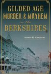 Gilded Age Murder & Mayhem in the Berkshires