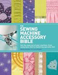 The Sewing Machine Accessory Bible: