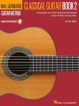 Hal Leonard Classical Guitar Book 2: An Intermediate-level Guide With Step-by-step Instruction and Over 45 Pieces to Study and Play