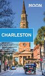 Moon Charleston (Second Edition): With Hilton Head & the Lowcountry (Moon Travel Guides)