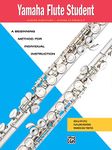 Yamaha Flute Student: A Beginning Method for Individual Instruction With Optional Rock & Pop Style Play-along Recording