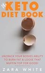 Keto Diet Book: Your quick & Easy guide to understanding the truly transforming Keto Diet. Turn your body into a 24/7 fat burning machine!