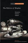 The Politics of Display: Museums, Science, Culture (Heritage: Care-Preservation-Management)