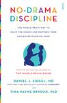 No-Drama Discipline: the bestselling parenting guide to nurturing your child's developing mind (Mindful Parenting)