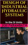 Design of Industrial Hydraulic Systems: In the SI Units (Industrial Hydraulic Book Series (in the SI Units) 7)