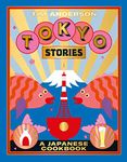 Tokyo Stories: A Japanese Cookbook