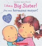 I Am a Big Sister! / ¡Soy una hermana mayor! (Scholastic Bilingual) (Caroline Jayne Church) (Spanish and English Edition)