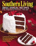 Southern Living 2011 Annual Recipes: Every Single Recipe from 2011 -- over 750!