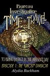 Bureau of Investigative Time Travel: Episode 1 - The Ghost Division