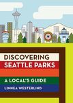 Discovering Seattle Parks: A Local's Guide