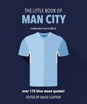 The Little Book of Man City: More than 170 Blue Moon quotes