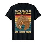 That's What I Do I Drink Bourbon And I Know Things Bear T-Shirt