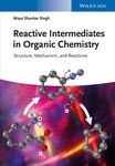 Reactive Intermediates in Organic Chemistry: Structure, Mechanism, and Reactions