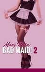 BAD MAID! 2: A SWEET-BUT-HOT, FIRST-TIME, FFF, AGE-GAP LESBIAN FANTASY!