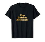 Pop Culture Reference T-Shirt