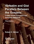 Verbatim and Gist Parallels Between the Gospels: Coded Greek Synopsis and Selected Statistics. Third Edition