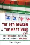 The Red Dragon & the West Wind: The Winning Guide to Official Chinese & American Mah-Jongg