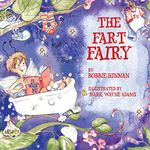 The Fart Fairy: Winner of 5 Children's Picture Book Awards