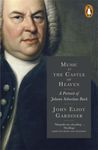 Music in the Castle of Heaven: A Portrait Of Johann Sebastian Bach