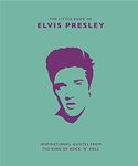 The Little Book of Elvis Presley: Inspirational quotes from the King of Rock 'n' Roll: 1