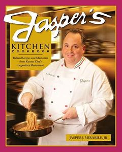 Jasper's Kitchen Cookbook: Italian Recipes and Memories from Kansas City's Legendary Restaurant