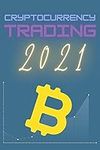 Cryptocurrency Trading 2021: Learn the Basics of Fundamental Analysis and the Candlestick and Chart Patterns to Make Money Trading Bitcoin and other Crypto!