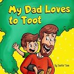 My Dad Loves to Toot: A Hilarious R