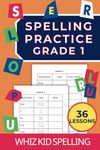 Spelling Practice Grade 1: 36 Lessons with 228 Words to Learn to Spell, Trace, Copy, Read and Write